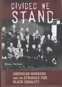 Divided We Stand: American Workers and the Struggle for Black Equality