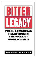 Bitter Legacy: Polish-American Relations in the Wake of World War II