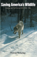 Saving America's Wildlife: Ecology and the American Mind, 1850-1990