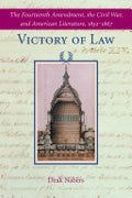 Victory of Law: The Fourteenth Amendment, the Civil War, and American Literature, 1852–1867