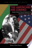The Americans Are Coming!: Dreams of African American Liberation in Segregationist South Africa