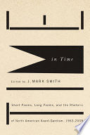Time in Time: Short Poems, Long Poems, and the Rhetoric of North American Avant-gardism, 1963-2008