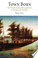Town Born: The Political Economy of New England from Its Founding to the Revolution