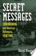 Secret Messages: Codebreaking and American Diplomacy, 1930-1945
