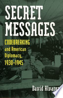 Secret Messages: Codebreaking and American Diplomacy, 1930-1945