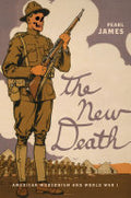 The New Death: American Modernism and World War I