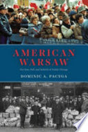 American Warsaw: The Rise, Fall, and Rebirth of Polish Chicago