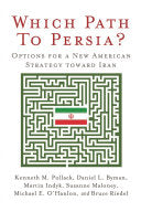 Which Path to Persia?: Options for a New American Strategy Toward Iran