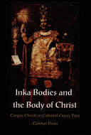 Inka Bodies and the Body of Christ: Corpus Christi in Colonial Cuzco, Peru