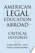 American Legal Education Abroad: Critical Histories