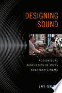 Designing Sound: Audiovisual Aesthetics in 1970s American Cinema