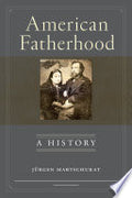 American Fatherhood: A History