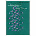 A Genealogy of Queer Theory
