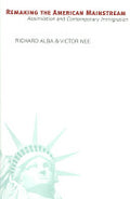Remaking the American Mainstream: Assimilation and Contemporary Immigration