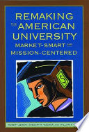 Remaking the American University: Market-Smart and Mission-Centered