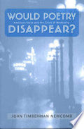 Would Poetry Disappear?: American Verse and the Crisis of Modernity