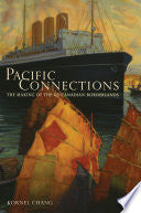 Pacific Connections: The Making of the U.S.-Canadian Borderlands