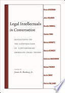 Legal Intellectuals in Conversation: Reflections on the Construction of Contemporary American Legal Theory