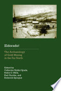 Eldorado!: The Archaeology of Gold Mining in the Far North