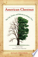 American Chestnut: The Life, Death, and Rebirth of a Perfect Tree