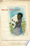 Racial Innocence: Performing American Childhood and Race from Slavery to Civil Rights