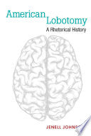 American Lobotomy: A Rhetorical History