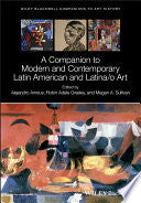 A Companion to Modern and Contemporary Latin American and Latina/o Art