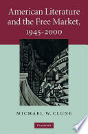 American Literature and the Free Market, 1945-2000