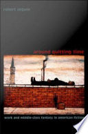 Around Quitting Time: Work and Middle-Class Fantasy in American Fiction