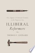 Illiberal Reformers: Race, Eugenics, and American Economics in the Progressive Era