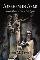 Abraham in Arms: War and Gender in Colonial New England