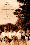 Making Girls into Women: American Women's Writing and the Rise of Lesbian Identity