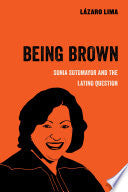 Being Brown: Sonia Sotomayor and the Latino Question