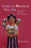 Women in Mexican Folk Art: Of Promises, Betrayals, Monsters and Celebrities