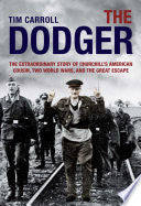 Dodger: The Extraordinary Story of Churchill's American Cousin, Two World Wars, and The Great Escape