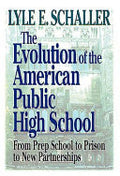 The Evolution of the American Public High School: From Prep School to Prison to New Partnerships