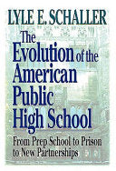 The Evolution of the American Public High School: From Prep School to Prison to New Partnerships