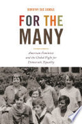 For the Many: American Feminists and the Global Fight for Democratic Equality
