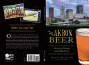 Akron Beer: A History of Brewing in the Rubber City