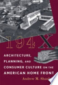 194X: Architecture, Planning, and Consumer Culture on the American Home Front