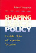 Shaping Race Policy: The United States in Comparative Perspective