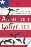 American Labyrinth: Intellectual History for Complicated Times
