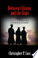 Between Citizens and the State: The Politics of American Higher Education in the 20th Century