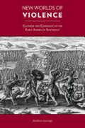 New Worlds of Violence: Cultures and Conquests in the Early American Southeast