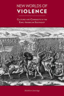New Worlds of Violence: Cultures and Conquests in the Early American Southeast