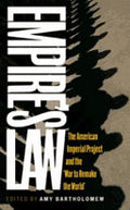 Empire's Law: The American Imperial Project and the 'war to Remake the World'