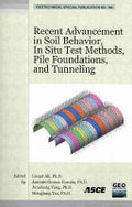 Recent Advancement in Soil Behavior, in Situ Test Methods, Pile Foundations, and Tunneling