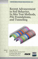 Recent Advancement in Soil Behavior, in Situ Test Methods, Pile Foundations, and Tunneling