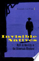 Invisible Natives: Myth and Identity in the American Western