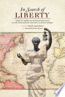 In Search of Liberty: African American Internationalism in the Nineteenth-Century Atlantic World